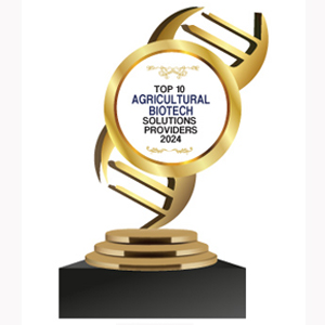 Top 10 Agricultural Biotech Solutions Providers - 2024